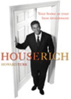 Paperback House Rich: Your Home as Your Best Investment Book