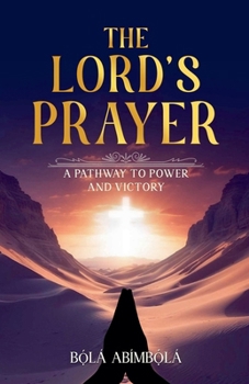 Paperback The Lord's Prayer: A Pathway To Power and Victory Book