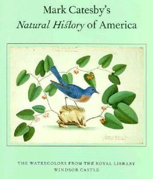 Hardcover Mark Catesby's Natural History of America: The Watercolors from the Royal Library Windsor Castle Book