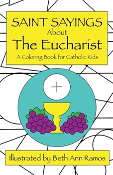 Paperback Saint Sayings about the Eucharist: A Coloring Book for Catholic Kids Book