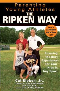 Paperback Parenting Young Athletes the Ripken Way: Ensuring the Best Experience for Your Kids in Any Sport Book