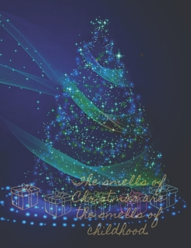 Paperback The smells of Christmas are the smells of childhood.: This large empty notebook is ideal for writing and drawing. Nice cover will make us happy to use Book