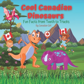 Paperback Cool Canadian Dinosaurs: Fun Facts from Teeth to Tracks Book