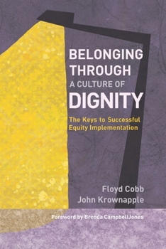 Paperback Belonging Through a Culture of Dignity: The Keys to Successful Equity Implementation Book