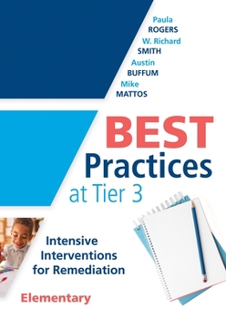 Paperback Best Practices at Tier 3 [Elementary]: Intensive Interventions for Remediation, Elementary (an Rti Model Guide for Implementing Tier 3 Interventions i Book