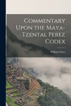 Paperback Commentary Upon the Maya-Tzental Perez Codex Book