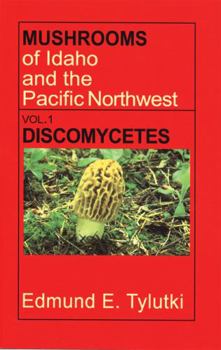 Paperback Mushrooms of Idaho and the Pacific Northwest: Vol. 1 Discomycetes Book