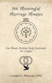 Paperback 366 Meaningful Marriage Minutes: One Minute Christian Daily Devotionals For Couples Book