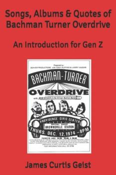 Songs, Albums & Quotes of Bachman Turner Overdrive: An Introduction for Gen Z