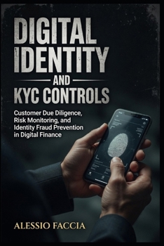 Digital Identity and KYC Controls: Customer Due Diligence, Risk Monitoring, and Identity Fraud Prevention in Digital Finance
