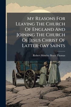 My Reasons for Leaving the Church of England and Joining the Church of Jesus Christ of Latter-Day Saints