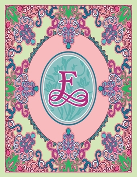 Journal Notebook Initial Letter "F" Monogram: Fun, Decorative Wide-Ruled Diary. Featuring a Unique Pink and Teal Design with Pistachio Green ... Frame Wildflowers Initial Letter Monogram)
