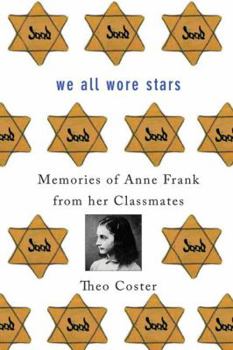 Hardcover We All Wore Stars: Memories of Anne Frank from Her Classmates Book