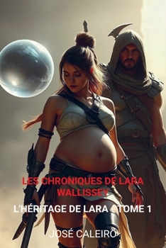 Paperback Les Chroniques de Lara Wallissey: L'héritage de Lara - Tome 1 [French] Book