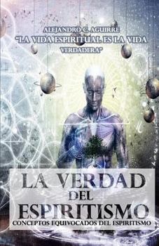 Paperback La verdad del espiritismo: Conceptos equivocados del Espiritismo [Spanish] Book