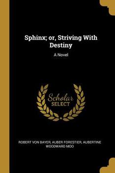 Paperback Sphinx; or, Striving With Destiny Book