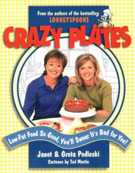 Paperback Crazy Plates: Low-Fat Food So Good, You'll Swear It's Bad for You! Book