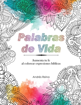 Paperback Palabras de Vida: Aumenta tu Fe al Colorear Expresiones Bíblicas [Spanish] Book