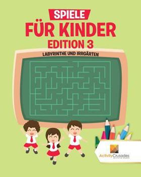 Paperback Spiele Für Kinder Edition 3: Labyrinthe Und Irrgärten [German] Book
