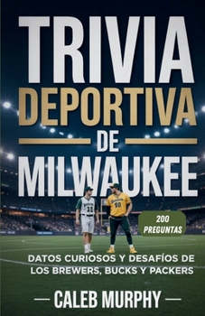 Trivia Deportiva de Milwaukee: Datos curiosos y desafíos de los Brewers, Bucks y Packers
