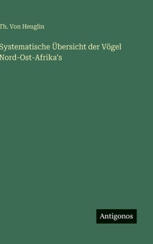 Hardcover Systematische Übersicht der Vögel Nord-Ost-Afrika's [German] Book
