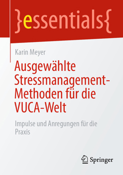 Paperback Ausgewählte Stressmanagement-Methoden Für Die Vuca-Welt: Impulse Und Anregungen Für Die PRAXIS [German] Book