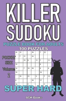 Paperback Killer Sudoku Puzzle Book for Adults: 100 SUPER HARD LEVEL POCKET SIZE PUZZLES (Volume 2). Makes a great gift for teens and adults who love puzzles. Book