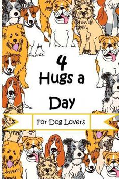 Four Hugs a Day for Dog Lovers