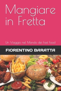 Mangiare in Fretta: Un Viaggio nel Mondo dei Fast Food