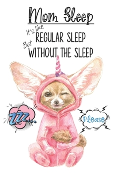 Paperback Mom Sleep It's Like Regular Sleep But Without The Sleep ZZZ Please: Cute Fox Wearing Pink Pajamas Self Care Sleep Tracker Log Book To Record And Track Book