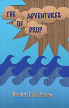 Paperback The Adventures of Drop: A Water Cycle Tale Book