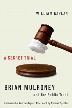 Hardcover A Secret Trial: Brian Mulroney, Stevie Cameron, and the Public Trust Book