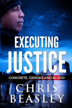 Paperback Executing Justice: Concrete, Crooks and Blood Book