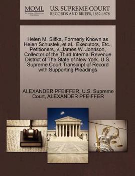 Paperback Helen M. Slifka, Formerly Known as Helen Schustek, et al., Executors, Etc., Petitioners, V. James W. Johnson, Collector of the Third Internal Revenue Book