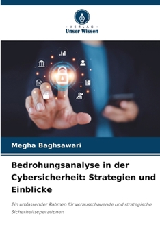 Bedrohungsanalyse in der Cybersicherheit: Strategien und Einblicke (German Edition)