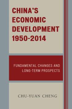 Hardcover China's Economic Development, 1950-2014: Fundamental Changes and Long-Term Prospects Book