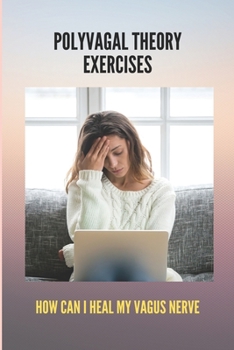 Paperback Polyvagal Theory Exercises: How Can I Heal My Vagus Nerve: Polyvagal Theory Book