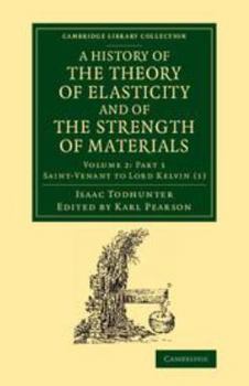 Electronics A History of the Theory of Elasticity and of the Strength of Materials: Volume 2, Saint-Venant to Lord Kelvin, Part 1: From Galilei to the Present Tim Book