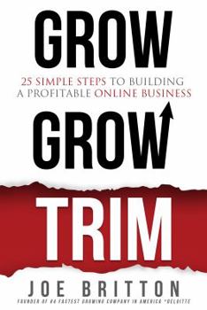 Hardcover Grow Grow Trim: 25 Simple Steps to Building a Profitable Online Business Book
