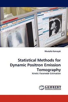 Paperback Statistical Methods for Dynamic Positron Emission Tomography Book