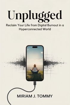 Paperback Unplugged: Reclaim Your Life from Digital Burnout in a Hyperconnected World Book