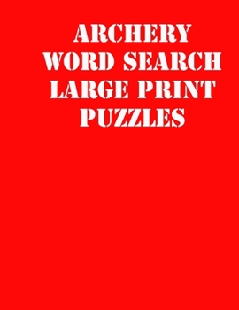 Paperback Archery Word Search Large print puzzles: large print puzzle book.8,5x11, matte cover, soprt Activity Puzzle Book with solution [Large Print] Book