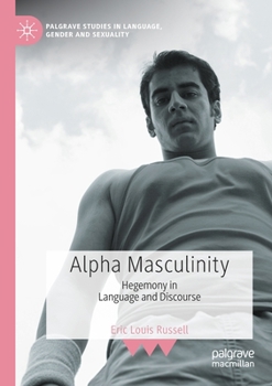 Paperback Alpha Masculinity: Hegemony in Language and Discourse Book
