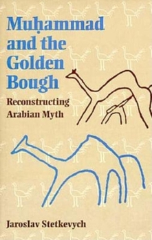 Hardcover Muhammad and the Golden Bough: Reconstructing Arabian Myth Book