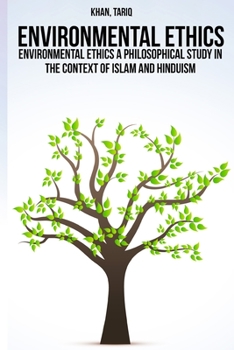 Paperback Environmental ethics a philosophical study in the context of Islam and Hinduism Book