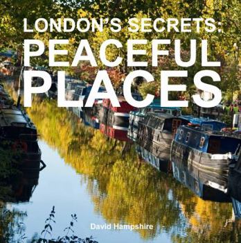 Hardcover London's Secrets: Peaceful Places Book
