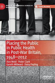 Hardcover Placing the Public in Public Health in Post-War Britain, 1948-2012 Book