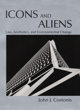Hardcover Icons and Aliens: Law, Aesthetics, and Environmental Change Book