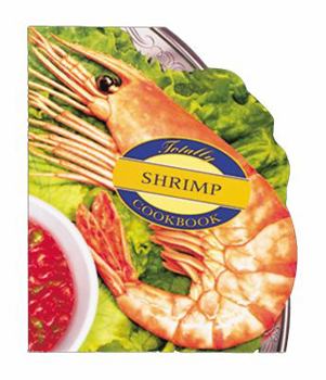 Paperback Totally Shrimp Cookbook Book