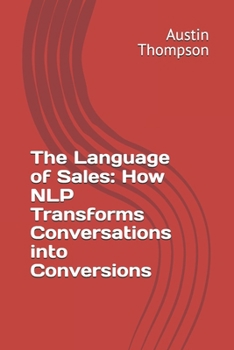 Paperback The Language of Sales: How NLP Transforms Conversations into Conversions Book